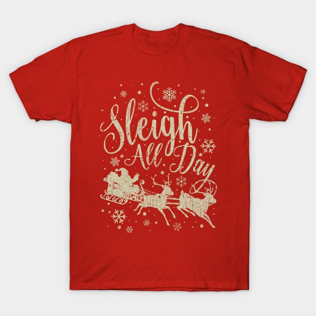 Sleigh All Day 2015 T-Shirt by JCD666